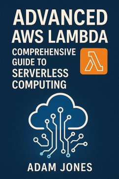 Cover Advanced AWS Lambda: Comprehensive Guide to Serverless Computing (eBook, ePUB)