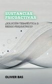 Sustancias Psicoactivas: ¿Solución Terapéutica O Riesgo Psiquiátrico? (Entre la Vida y la Muerte: Los Debates Más Polémicos de la Medicina) (eBook, ePUB) Sustancias Psicoactivas: ¿Solución Terapéutica O Riesgo Psiquiátrico? (Entre la Vida y la Muerte: Los Debates Más Polémicos de la Medicina) (eBook, ePUB)