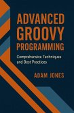 Advanced Groovy Programming: Comprehensive Techniques and Best Practices (eBook, ePUB)