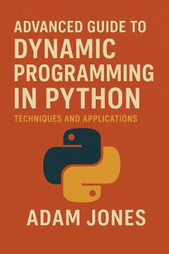 Advanced Guide to Dynamic Programming in Python: Techniques and Applications (eBook, ePUB) - Jones, Adam