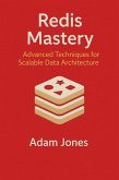 Redis Mastery: Advanced Techniques for Scalable Data Architecture (eBook, ePUB)