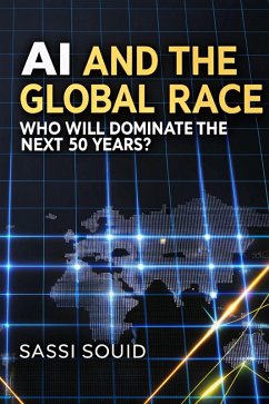 Cover AI and the Global Race Who Will Dominate the Economy of the Next 50 Years? (AI Influencers, #1) (eBook, ePUB)