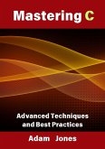 Mastering C: Advanced Techniques and Best Practices (eBook, ePUB)