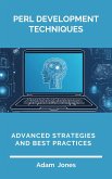 Perl Development Techniques: Advanced Strategies and Best Practices (eBook, ePUB)