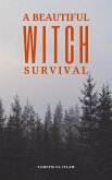 A Beautiful Witch Survival (eBook, ePUB) A Beautiful Witch Survival (eBook, ePUB)
