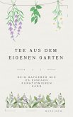 Tee aus dem eigenen Garten (eBook, ePUB)