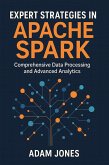 Expert Strategies in Apache Spark: Comprehensive Data Processing and Advanced Analytics (eBook, ePUB)