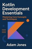 Kotlin Development Essentials: Mastering Core Concepts and Techniques (eBook, ePUB)