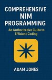 Comprehensive Nim Programming: An Authoritative Guide to Efficient Coding (eBook, ePUB)