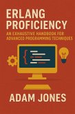 Erlang Proficiency: An Exhaustive Handbook for Advanced Programming Techniques (eBook, ePUB) Erlang Proficiency: An Exhaustive Handbook for Advanced Programming Techniques (eBook, ePUB)