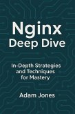 Nginx Deep Dive: In-Depth Strategies and Techniques for Mastery (eBook, ePUB)