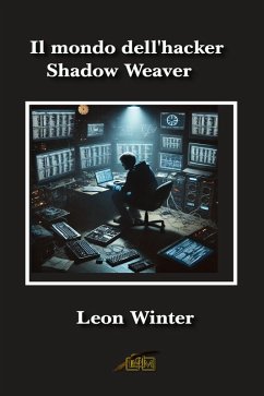 Il mondo dell'hacker Shadow Weaver (eBook, ePUB) - Winter, Leon