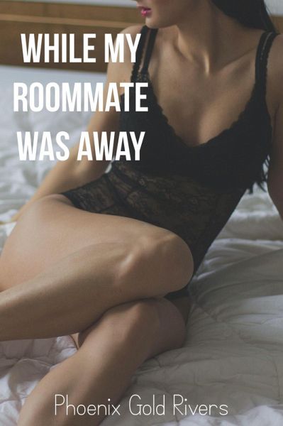 While My Roommate Was Away (Sprinkles of Gold, #3) (eBook, ePUB) While My Roommate Was Away (Sprinkles of Gold, #3) (eBook, ePUB)