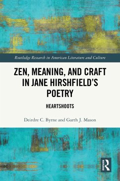 Zen, Meaning, and Craft in Jane Hirshfield's Poetry (eBook, ePUB) - Byrne, Deirdre C.; Mason, Garth J.