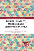 Religion, Disability, and Sustainable Development in Africa (eBook, PDF) Religion, Disability, and Sustainable Development in Africa (eBook, PDF)