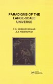 Paradigms of the Large-Scale Universe (eBook, PDF) Paradigms of the Large-Scale Universe (eBook, PDF)