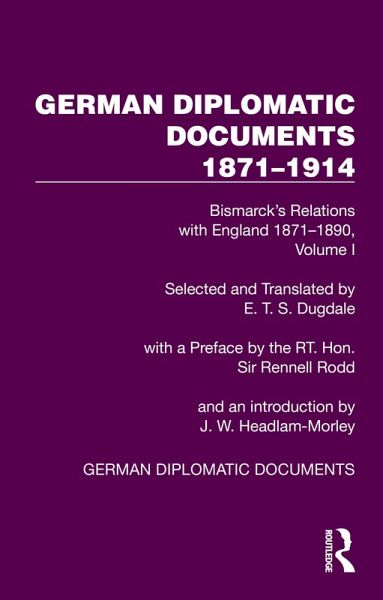 German Diplomatic Documents 1871-1914 Volume 1 (eBook, ePUB) German Diplomatic Documents 1871-1914 Volume 1 (eBook, ePUB)