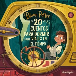 20 Cuentos Para Dormir Sobre Viajes En El Tiempo (Cuentos para dormir para niños de 3 a 8 años Serie 3, #2) (eBook, ePUB) - Potter, Blume