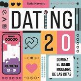 Dating 2.0: Domina el juego moderno de las citas (eBook, ePUB) Dating 2.0: Domina el juego moderno de las citas (eBook, ePUB)