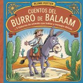 Cuentos Del Burro De Balaam: 5 Historias De Animales Que Hablan Y Mensajes Divinos (Cuento Bíblico de Animales para Dormir, #7) (eBook, ePUB) Cuentos Del Burro De Balaam: 5 Historias De Animales Que Hablan Y Mensajes Divinos (Cuento Bíblico de Animales para Dormir, #7) (eBook, ePUB)