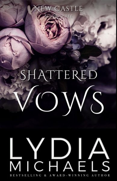 Shattered Vows (New Castle, #3) (eBook, ePUB) Shattered Vows (New Castle, #3) (eBook, ePUB)