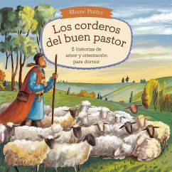 Los Corderos Del Buen Pastor: 5 Historias De Amor Y Orientación Para Dormir (Cuento Bíblico de Animales para Dormir, #4) (eBook, ePUB) - Potter, Blume