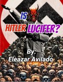 Is Hitler Lucifer? (eBook, ePUB) Is Hitler Lucifer? (eBook, ePUB)