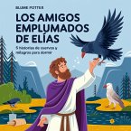 Los Amigos Emplumados De Elías: 5 Historias De Cuervos Y Milagros Para Dormir (Cuento Bíblico de Animales para Dormir, #6) (eBook, ePUB) Los Amigos Emplumados De Elías: 5 Historias De Cuervos Y Milagros Para Dormir (Cuento Bíblico de Animales para Dormir, #6) (eBook, ePUB)