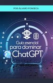 Guía Esencial para Dominar ChatGPT (eBook, ePUB) Guía Esencial para Dominar ChatGPT (eBook, ePUB)