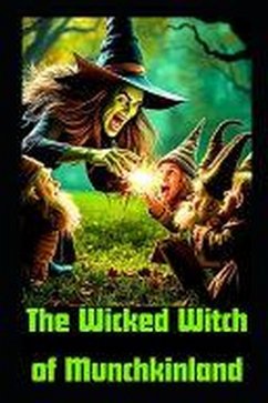 The Wicked Witch of Munchkinland: Wizard Of OZ Retelling (eBook, ePUB) - Crowes, Sheila