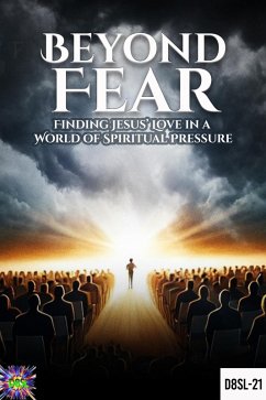 Cover Beyond Fear : Finding Jesus' Love in a World of Spiritual Pressure (December 8 Spiritual Liberation Series, #21) (eBook, ePUB)