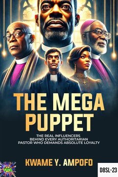 Cover The Mega Puppet: The Real Influencers Behind Every Authoritarian Pastor who Demands Absolute Loyalty (December 8 Spiritual Liberation Series, #23) (eBook, ePUB)