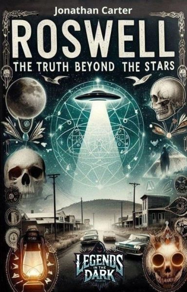 Roswell The truth beyond the stars (Legends in the Dark, #31) (eBook, ePUB) Roswell The truth beyond the stars (Legends in the Dark, #31) (eBook, ePUB)