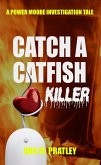 Catch a Catfish Killer (Power Moore Investigation Tales, #5) (eBook, ePUB) Catch a Catfish Killer (Power Moore Investigation Tales, #5) (eBook, ePUB)