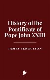 History of the Pontificate of Pope John XXIII (eBook, ePUB) History of the Pontificate of Pope John XXIII (eBook, ePUB)
