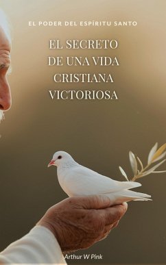Cover El Poder del Espíritu Santo El Secreto de una Vida Cristiana Victoriosa (eBook, ePUB)