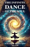 The Infinite Dance of the Soul: Awakening the Timeless Spirit Within (eBook, ePUB)