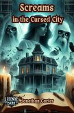 Screams in the Cursed City (Legends in the Dark, #46) (eBook, ePUB) Screams in the Cursed City (Legends in the Dark, #46) (eBook, ePUB)