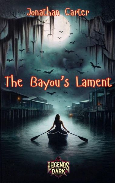 The Bayou's Lament (Legends in the Dark, #18) (eBook, ePUB)