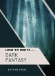 How To Write ... Dark Fantasy (eBook,... - Bild 1