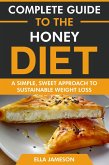 Complete Guide to the Honey Diet: A Simple, Sweet Approach to Sustainable Weight Loss (eBook, ePUB) Complete Guide to the Honey Diet: A Simple, Sweet Approach to Sustainable Weight Loss (eBook, ePUB)