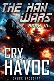 Cry Havoc (The Han Wars Book 3) (eBook, ePUB)