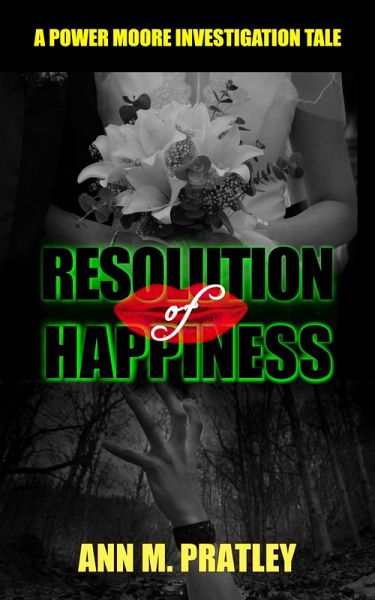 Resolution of Happiness (Power Moore Investigation Tales, #2) (eBook, ePUB) Resolution of Happiness (Power Moore Investigation Tales, #2) (eBook, ePUB)