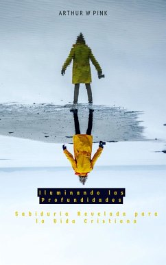 Cover Iluminando las Profundidades: Sabiduría Revelada para la Vida Cristiana (eBook, ePUB)