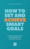 How to Set and Achieve SMART Goals (eBook, ePUB) How to Set and Achieve SMART Goals (eBook, ePUB)