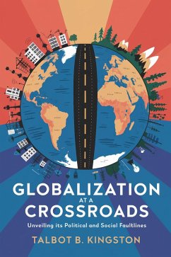 Globalization at a Crossroads: Unveiling Its Political and Social Faultlines (eBook, ePUB) - Kingston, Talbot B.