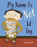 My Name Is Not Ed Tug (eBook, ePUB) My Name Is Not Ed Tug (eBook, ePUB)