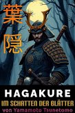 HAGAKURE ¿¿ Im Schatten der Blätter Deutsche Fassung, aus dem Japanischen übersetzt (eBook, ePUB)