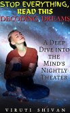 Decoding Dreams - A Deep Dive into the Mind's Nightly Theater (Stop Everything, Read This) (eBook, ePUB)