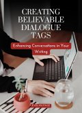 Creating Believable Dialogue Tags: Enhancing Conversations in Your Writing (eBook, ePUB) Creating Believable Dialogue Tags: Enhancing Conversations in Your Writing (eBook, ePUB)